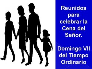 Reunidos para celebrar la Cena del Seor Domingo