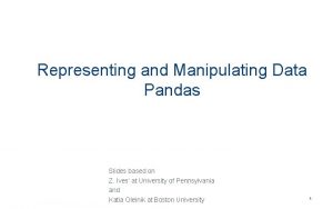 Representing and Manipulating Data Pandas Slides based on