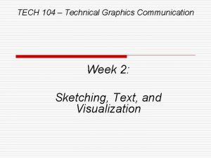 TECH 104 Technical Graphics Communication Week 2 Sketching