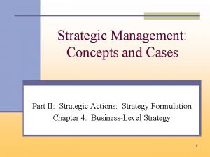 Strategic Management Concepts and Cases Part II Strategic