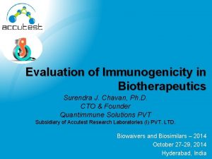 Evaluation of Immunogenicity in Biotherapeutics Surendra J Chavan