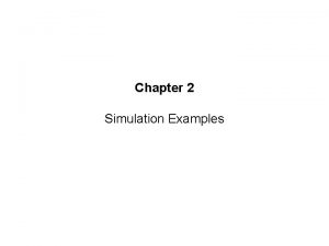 Chapter 2 Simulation Examples Simulation steps using Simulation