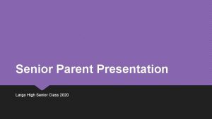 Senior Parent Presentation Largo High Senior Class 2020