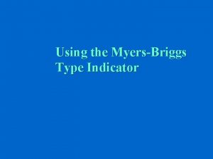 Using the MyersBriggs Type Indicator What is the
