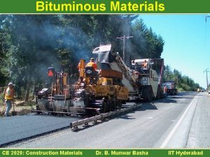 Bituminous Materials CE 2020 Construction Materials Dr B