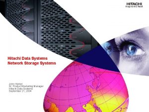 Hitachi Data Systems Network Storage Systems John Harker