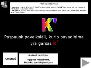 INFORMACIJA MOKYTOJUI Paskirtis Pateiktis skirta mokyti skirti k