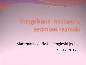 Integrirana nastava u sedmom razredu Matematika fizika i