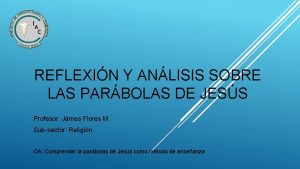 REFLEXIN Y ANLISIS SOBRE LAS PARBOLAS DE JESS