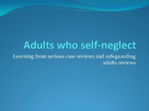 Adults who selfneglect Learning from serious case reviews