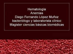 Hematologa Anemias Diego Fernando Lpez Muoz bacterilogo y