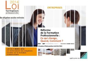 ENTREPRISES Rforme de la Formation Professionnelle Ce qui