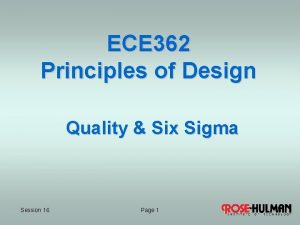 ECE 362 Principles of Design Quality Six Sigma