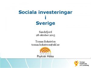 Sociala investeringar i Sverige Sandefjord 28 oktober 2015