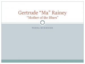 Gertrude Ma Rainey Mother of the Blues TESSA