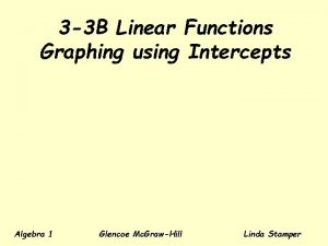 3 3 B Linear Functions Graphing using Intercepts