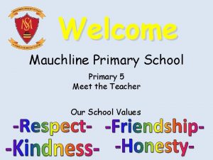 Welcome Mauchline Primary School Primary 5 Meet the