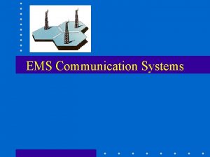 EMS Communication Systems Topics Benefits of EMS Communication