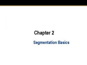 Chapter 2 Segmentation Basics Section 2 1 Segmentation