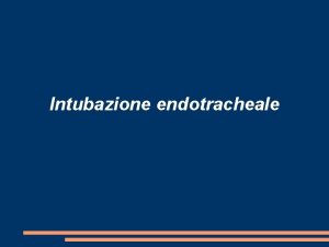 Intubazione endotracheale Requisiti di conoscenza per una corretta