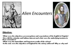 Alien Encounters Objectives What were the objectives preconceptions