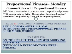 Prepositional Phrases Monday Comma Rules with Prepositional Phrases