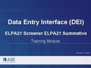 Data Entry Interface DEI ELPA 21 Screener ELPA