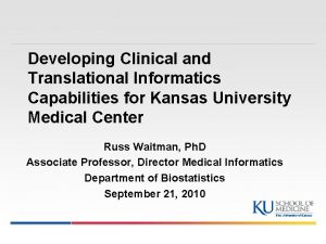 Developing Clinical and Translational Informatics Capabilities for Kansas