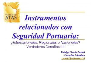 Instrumentos relacionados con Seguridad Portuaria Internacionales Regionales o