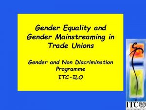 Gender Equality and Gender Mainstreaming in Trade Unions