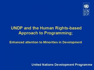 UNDP and the Human Rightsbased Approach to Programming