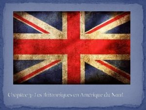 Chapitre 3 Les Britanniques en Amrique du Nord