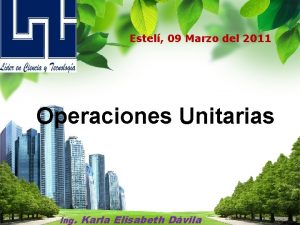 Estel 09 Marzo del 2011 Operaciones Unitarias Ing