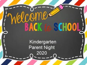 Kindergarten Parent Night 2020 Mrs Bullock Mrs Burnett