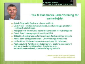 Tak til Danmarks Lrerforening for samarbejdet Jakob Ragnvald