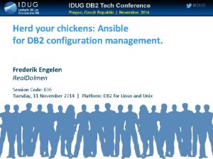 IDUG Herd your chickens Ansible for DB 2