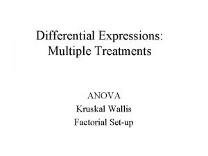 Differential Expressions Multiple Treatments ANOVA Kruskal Wallis Factorial