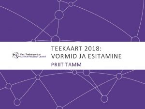 TEEKAART 2018 VORMID JA ESITAMINE PRIIT TAMM TEEKAART