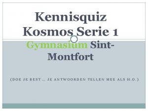 Kennisquiz Kosmos Serie 1 Gymnasium Sint Montfort DOE