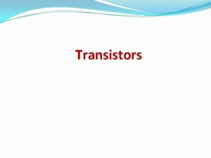 Transistors Bipolar Junction Transistors First BJTs History The