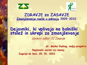 ZDRAVJE za ZASAVJE Zmanjevanje razlik v zdravju 2009