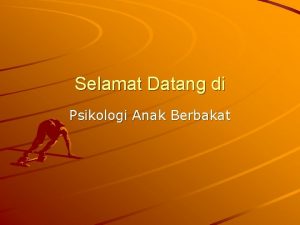 Selamat Datang di Psikologi Anak Berbakat Tujuan Instruksional