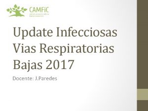 Update Infecciosas Vias Respiratorias Bajas 2017 Docente J