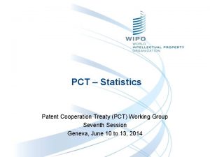 PCT Statistics Patent Cooperation Treaty PCT Working Group