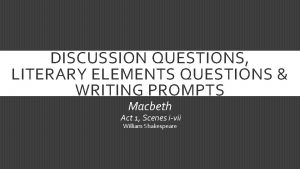 DISCUSSION QUESTIONS LITERARY ELEMENTS QUESTIONS WRITING PROMPTS Macbeth