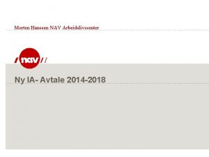 Morten Hanssen NAV Arbeidslivssenter Ny IA Avtale 2014