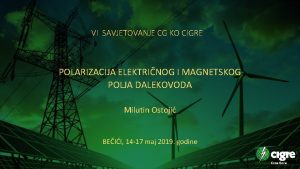 VI SAVJETOVANJE CG KO CIGRE POLARIZACIJA ELEKTRINOG I