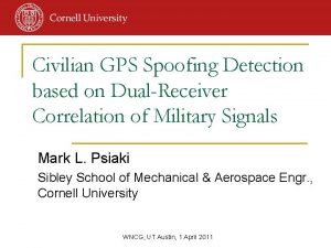 Civilian GPS Spoofing Detection based on DualReceiver Correlation