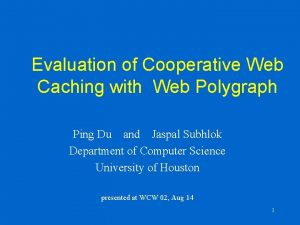 Evaluation of Cooperative Web Caching with Web Polygraph