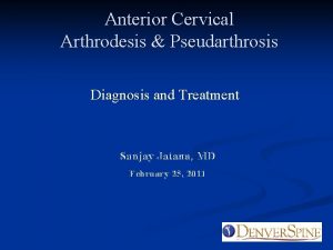 Anterior Cervical Arthrodesis Pseudarthrosis Diagnosis and Treatment Sanjay
